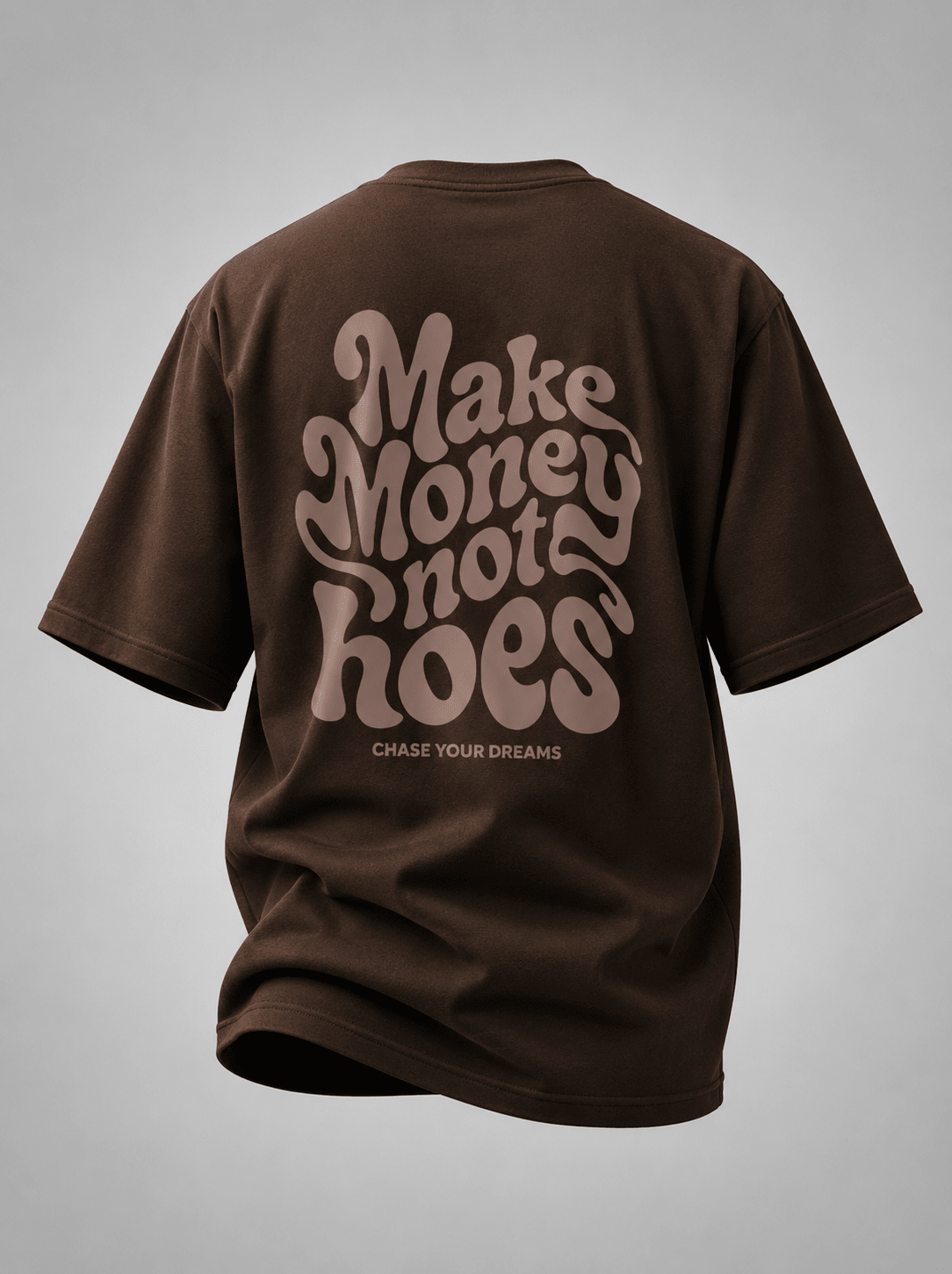 Make Money Not Hoes Oversized Brown Graphic T-Shirt | 240 GSM Premium Cotton - DevilDrip.in