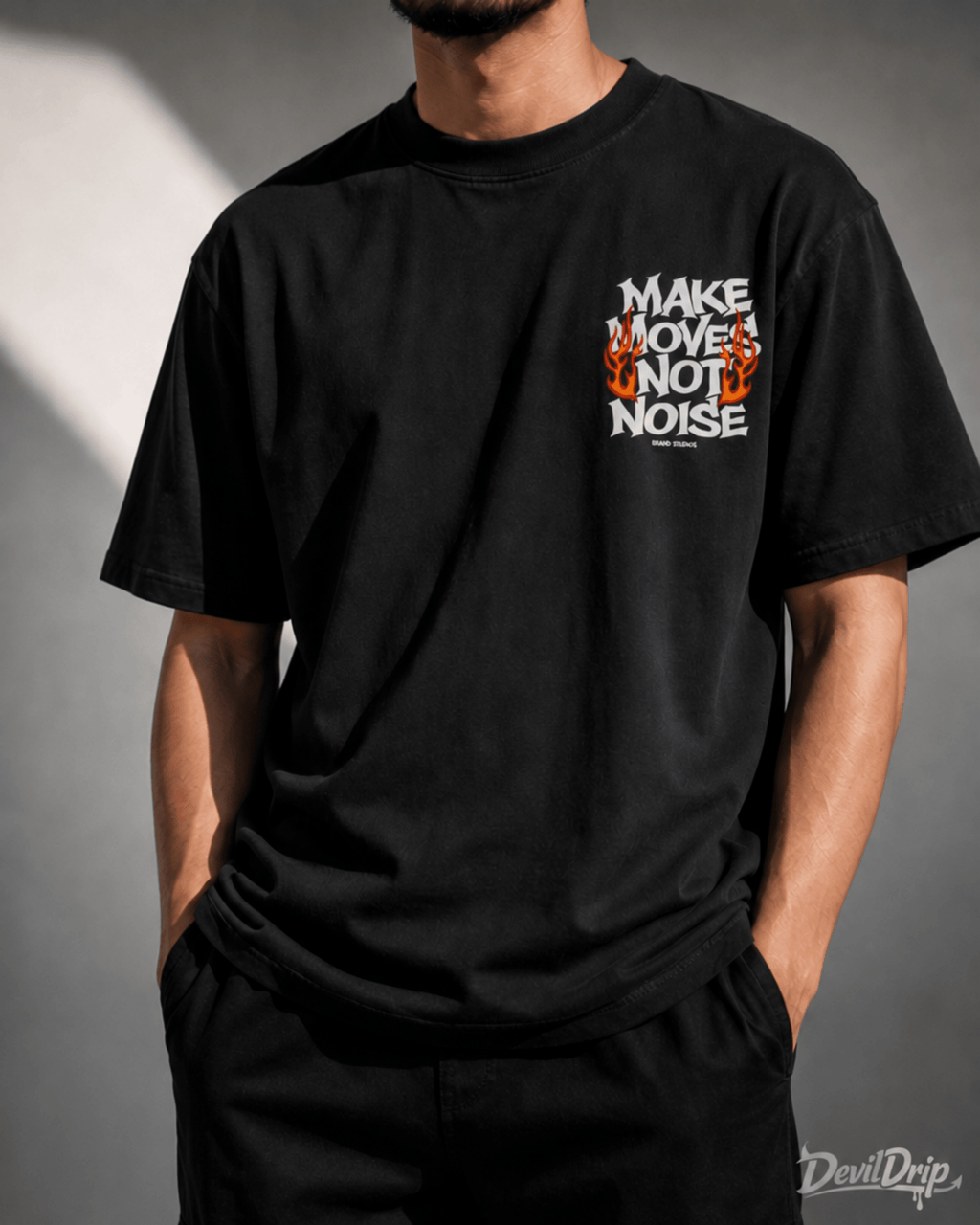 Make Moves Not Noise - DevilDrip.in