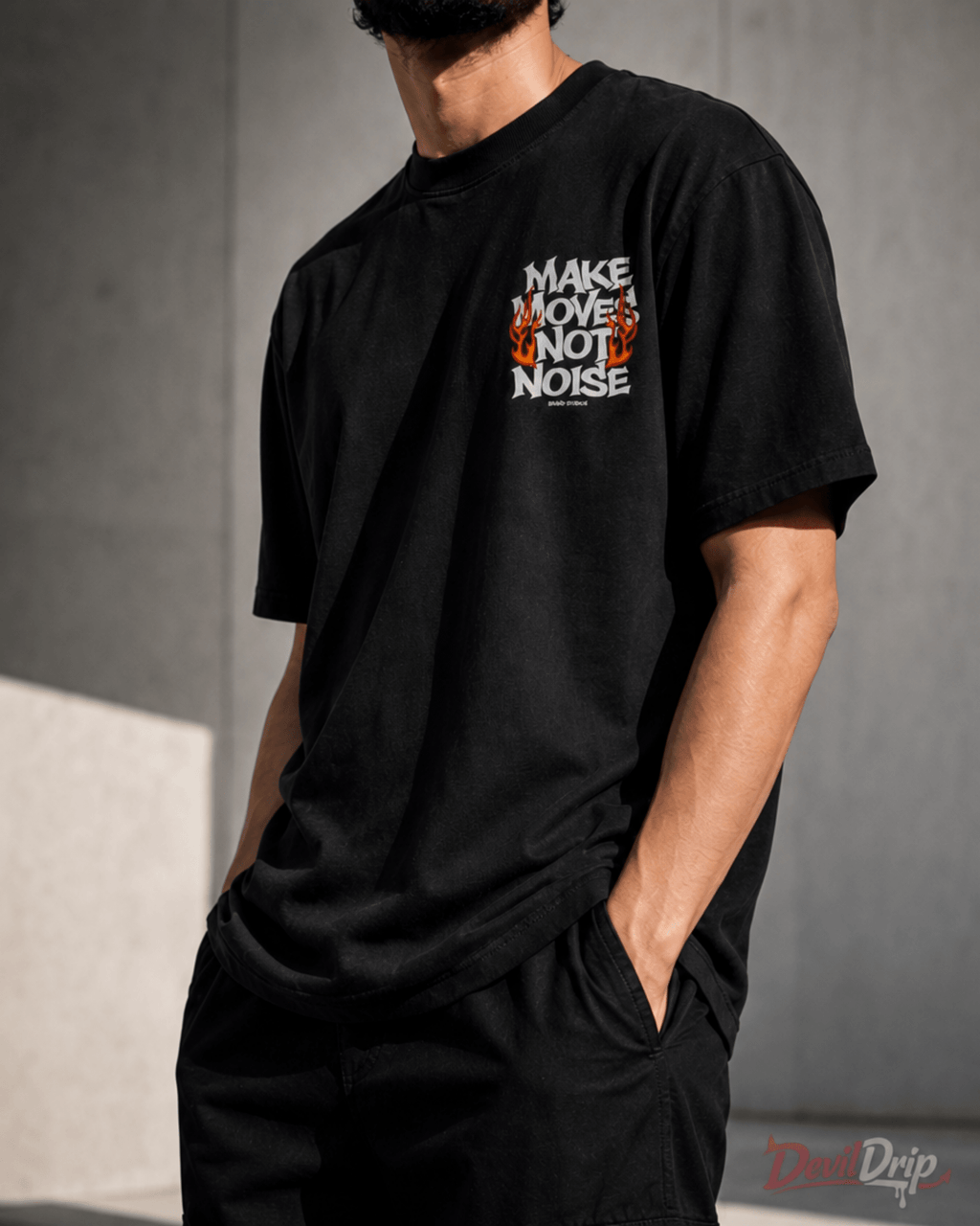 Make Moves Not Noise - DevilDrip.in